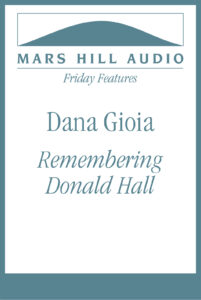 Dana Gioia on Donald Hall