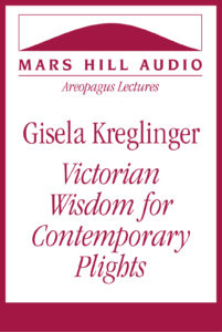 Gisela Kreglinger: Victorian Wisdom for Contemporary Plights