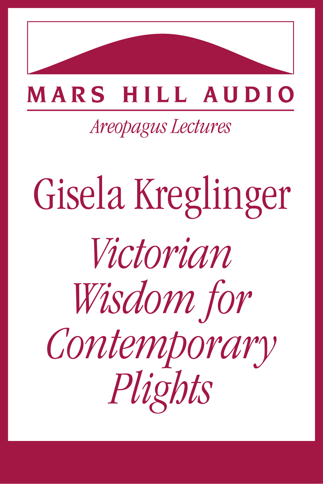 Gisela Kreglinger: Victorian Wisdom for Contemporary Plights