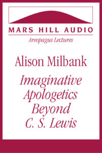 Alison Milbank: Imaginative Apologetics beyond C. S. Lewis