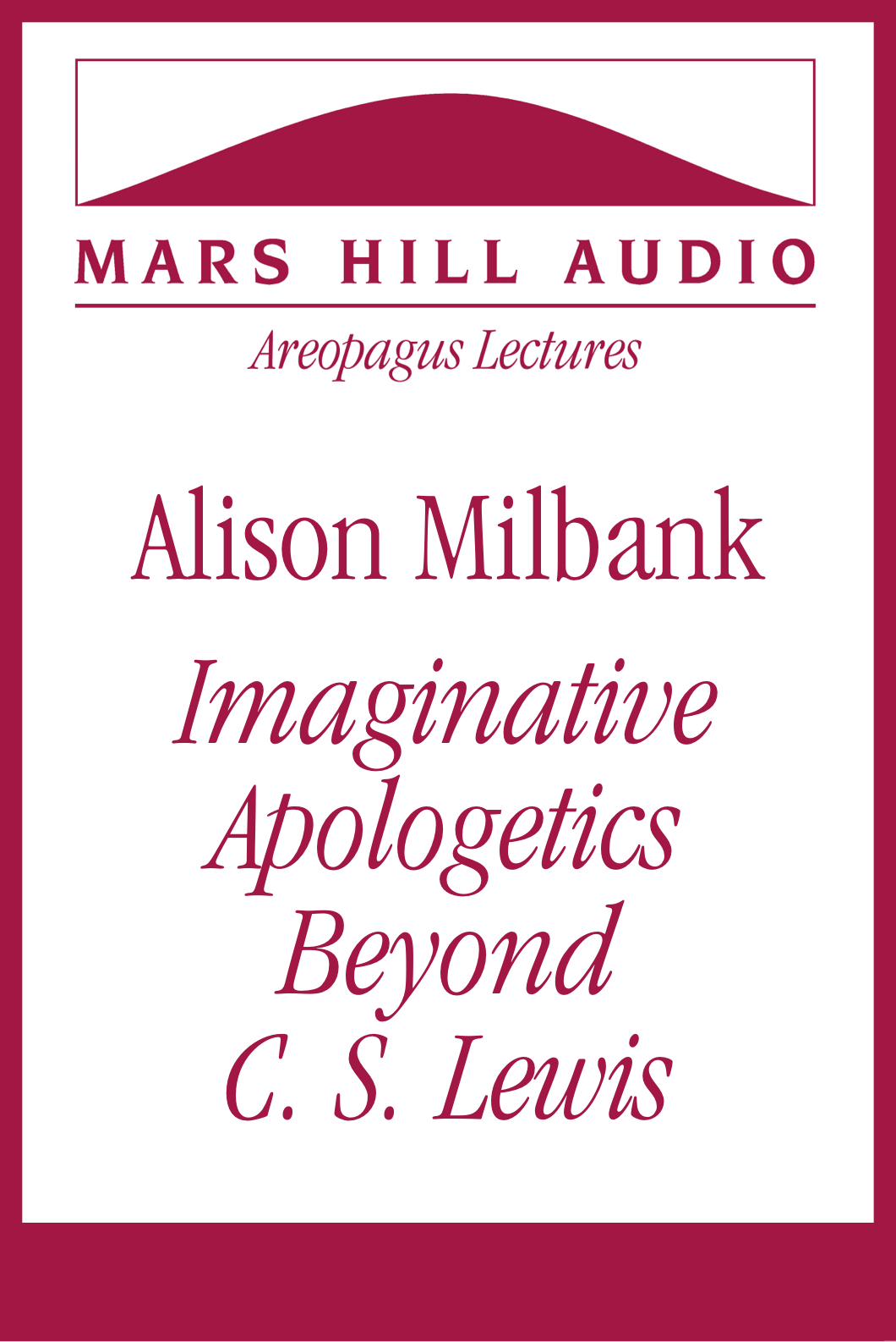 Alison Milbank: Imaginative Apologetics beyond C. S. Lewis