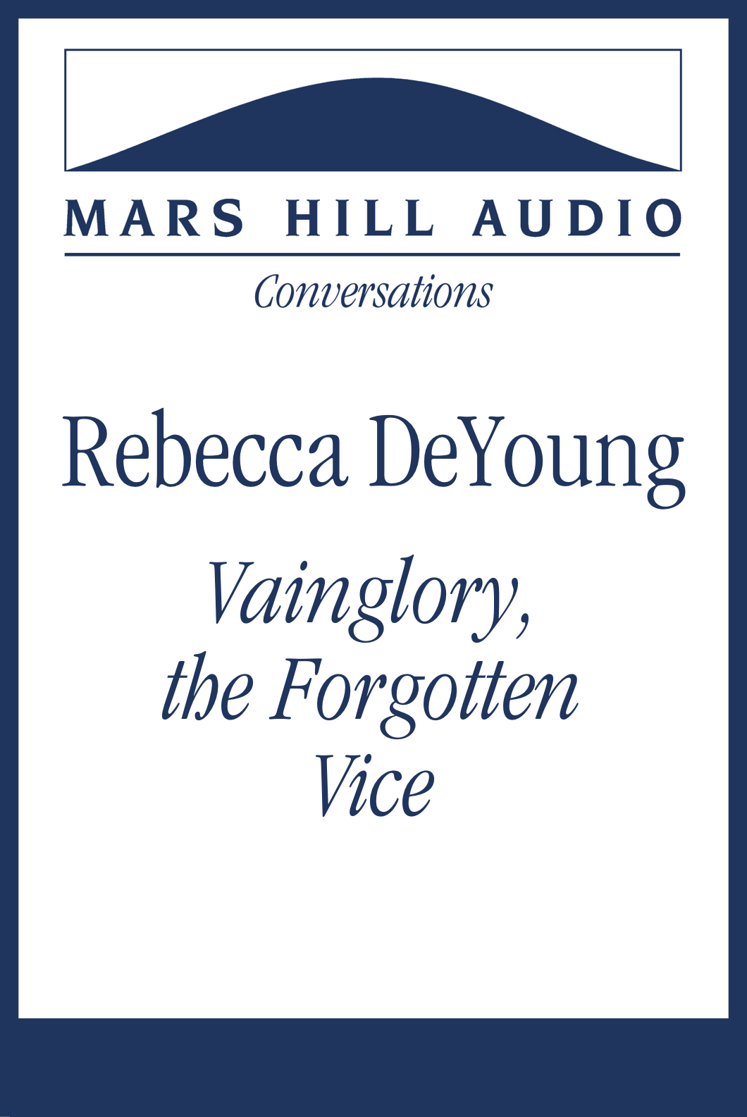 Rebecca DeYoung on Vainglory, the Forgotten Vice