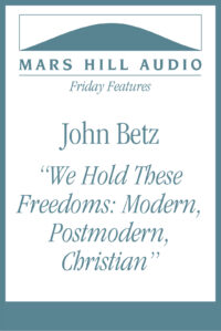 We Hold These Freedoms: Modern, Postmodern, Christian