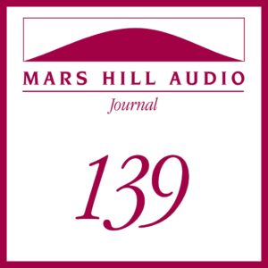 Mars Hill Audio Journal, Volume 139