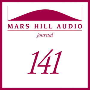 Mars Hill Audio Journal, Volume 141