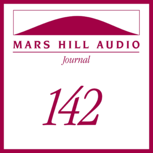 Mars Hill Audio Journal, Volume 142