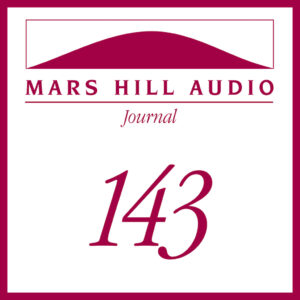 Mars Hill Audio Journal, Volume 143