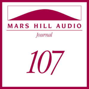 Mars Hill Audio Journal, Volume 107