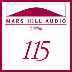 Mars Hill Audio Journal, Volume 115