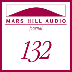 Mars Hill Audio Journal, Volume 132