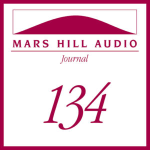 Mars Hill Audio Journal, Volume 134