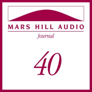 Mars Hill Audio Journal, Volume 40
