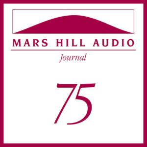 Mars Hill Audio Journal, Volume 75