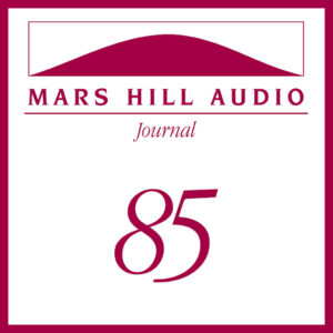 Mars Hill Audio Journal, Volume 85