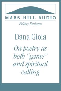 Dana Gioia on poets and poetry