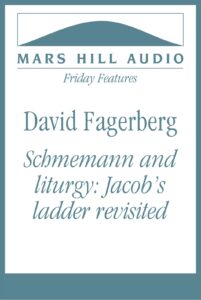 David Fagerberg on Alexander Schmemann's liturgical theology