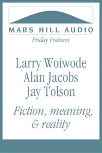 On faithful fiction: Larry Woiwode, Alan Jacobs, & Jay Tolson