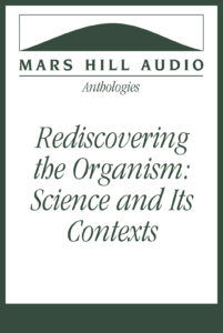 Rediscovering the Organism: Science and Its Contexts