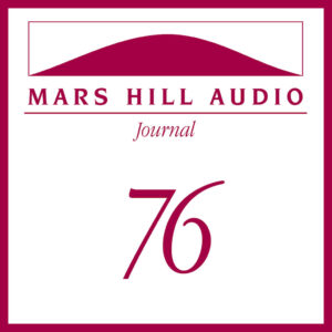 Mars Hill Audio Journal, Volume 76