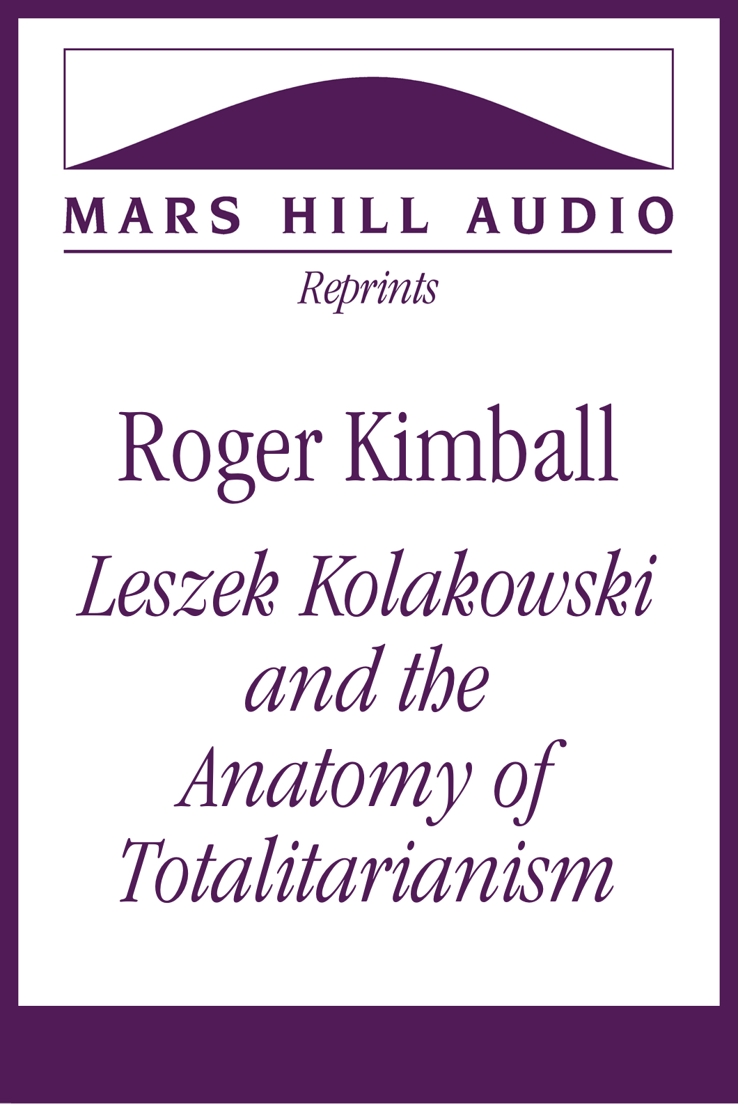 Roger Kimball: “Leszek Kolakowski and the Anatomy of Totalitarianism”