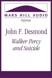 John F. Desmond: “Walker Percy and Suicide”