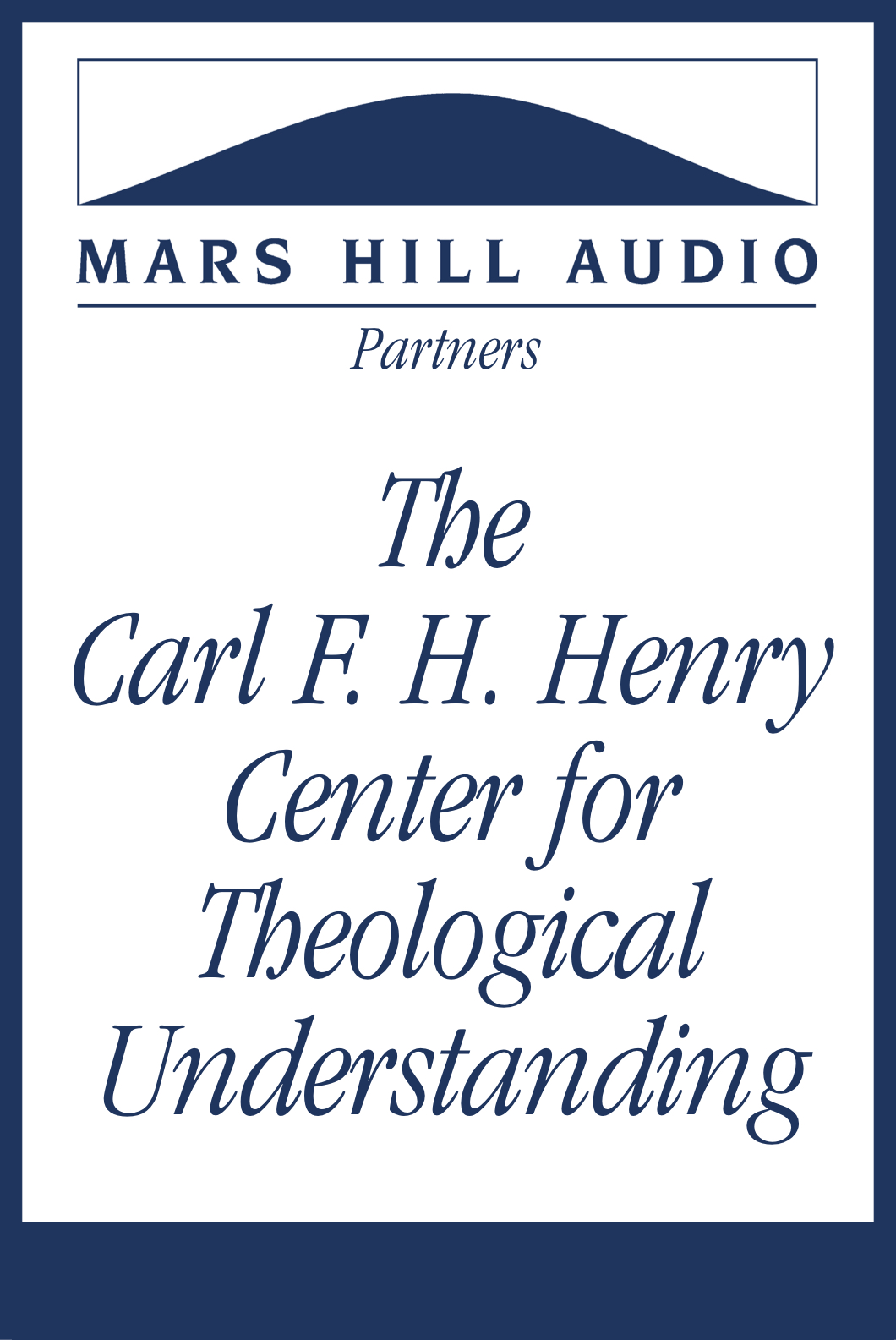 The Carl F. H. Henry Center for Theological Understanding