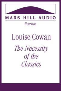 Louise Cowan: “The Necessity of the Classics”