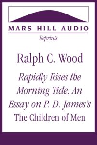 Ralph C. Wood: “Rapidly Rises the Morning Tide: An Essay on P. D. James’s The Children of Men”