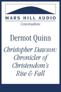 Christopher Dawson: Chronicler of Christendom's Rise and Fall