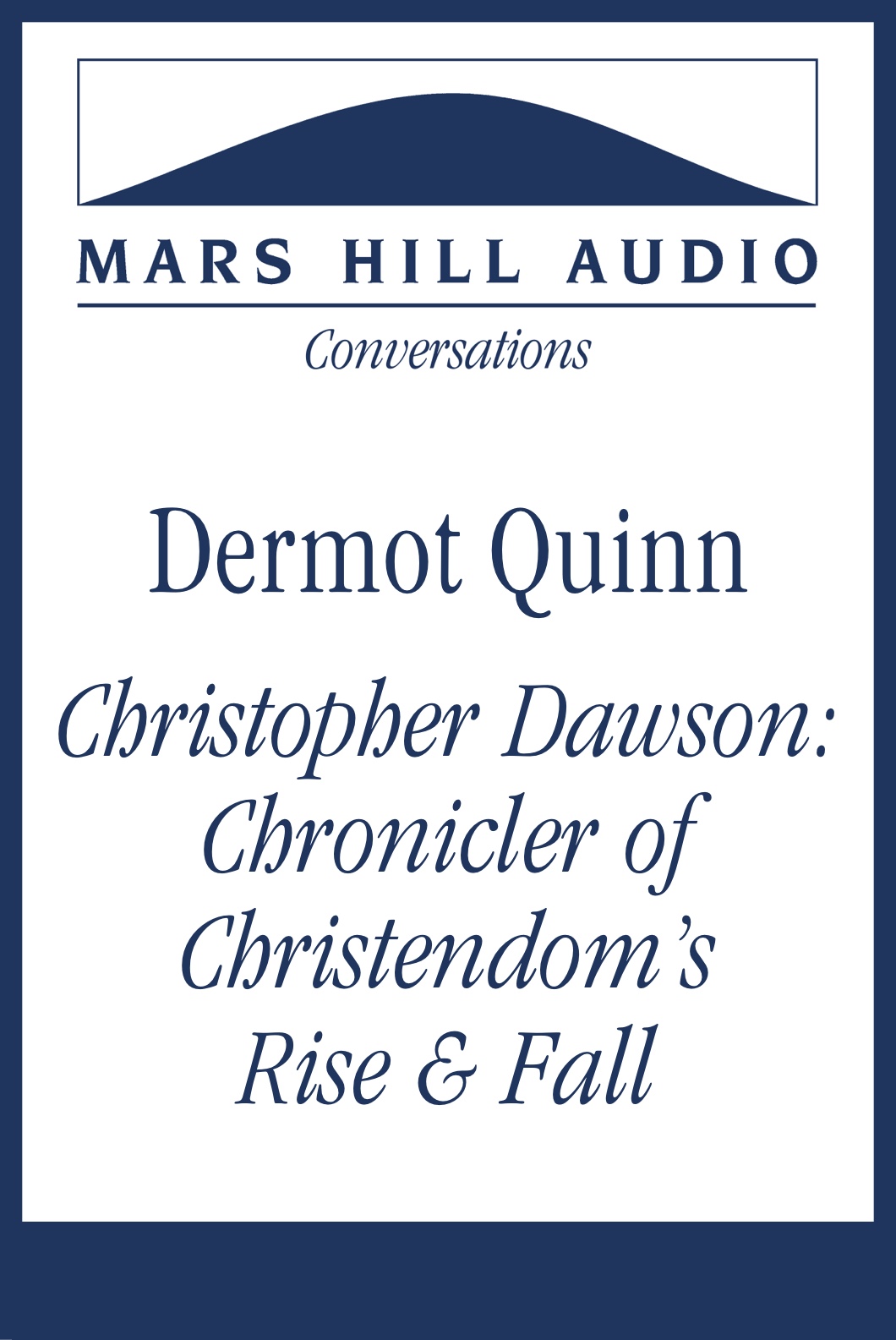 Christopher Dawson: Chronicler of Christendom's Rise and Fall